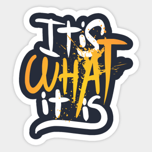 It is what it is Sticker